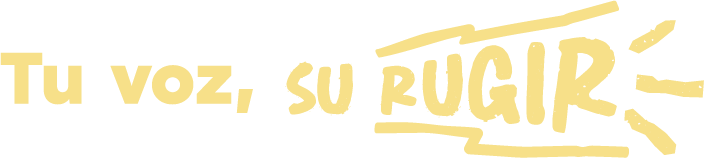 Tu voz, su rugir